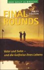 Final Rounds. Vater und Sohn - und die Golfreise ihres Lebens. Memories
