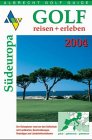 Golf Guide 2004 Südeuropa. Der Reiseführer rund um den Golfurlaub in Südeuropa mit Clubs von (A)lgarve bis (Z)ypern Travel