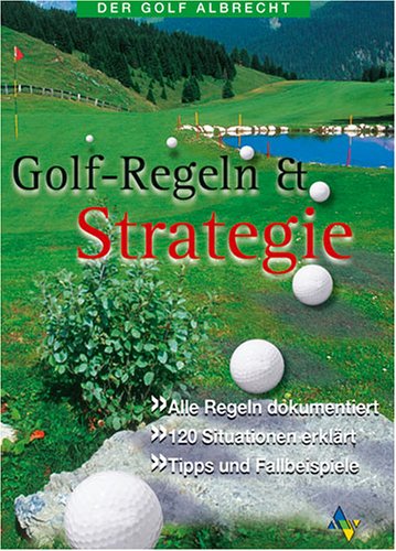 Golf Regeln & Strategien bis 2007: Regeln und Etikette erläutert und illustriert für alle Handicapklassen: Alle Regeln dokumentiert. 120 Situationen erklärt. Tipps und Fallbeispiele Leisure & Fun