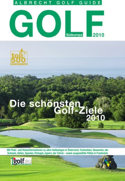 Albrecht Golf Guide Südeuropa - Die schönsten Golf-Ziele 2010: Der Golf-Reiseführer im praktischen Atlantenformat zu den Golfplätzen in Italien, ... und entsprechend ausführlich dargestellt. Travel Books