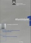 Aluminium-Taschenbuch, 3 Bde., Bd. 1: Grundlagen und Werkstoffe. General education