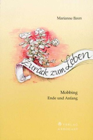 Zurück zum Leben . Mobbing - Ende und Anfang Politics & History