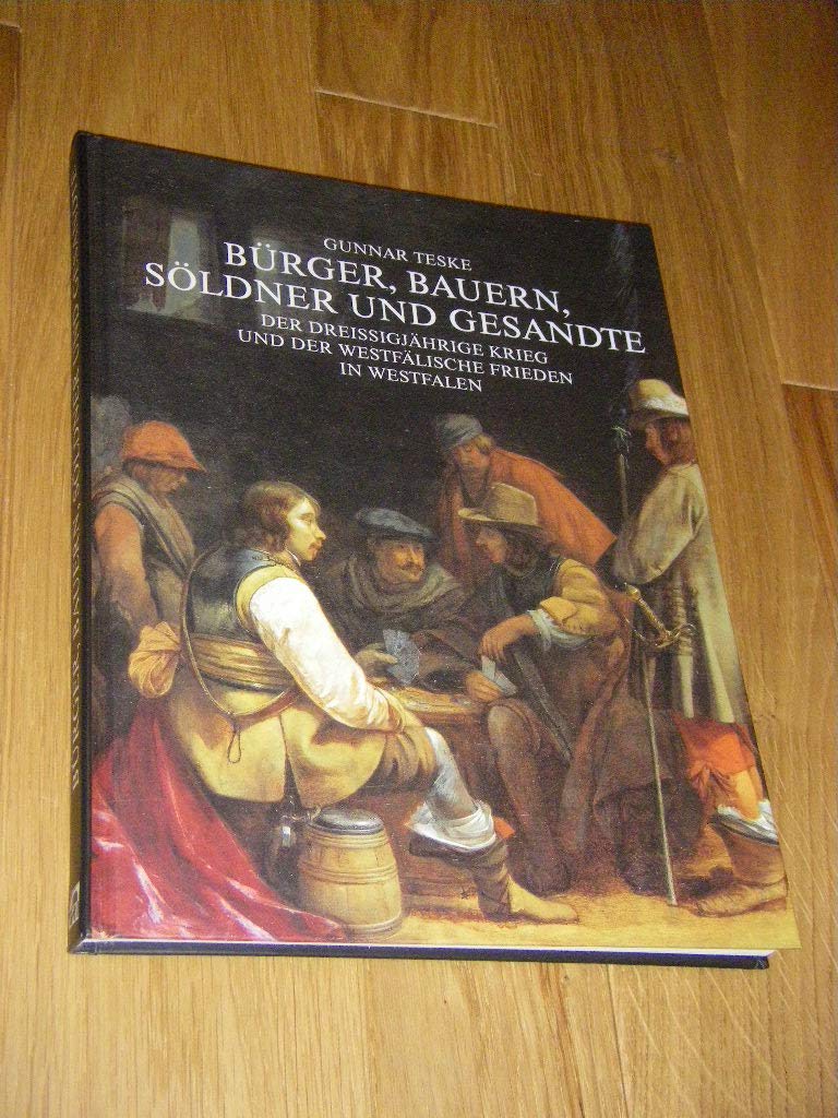 Bürger, Bauern, Söldner und Gesandte: Der Dreissigjährige Krieg und der Westfälische Frieden in Westfalen Politics & History