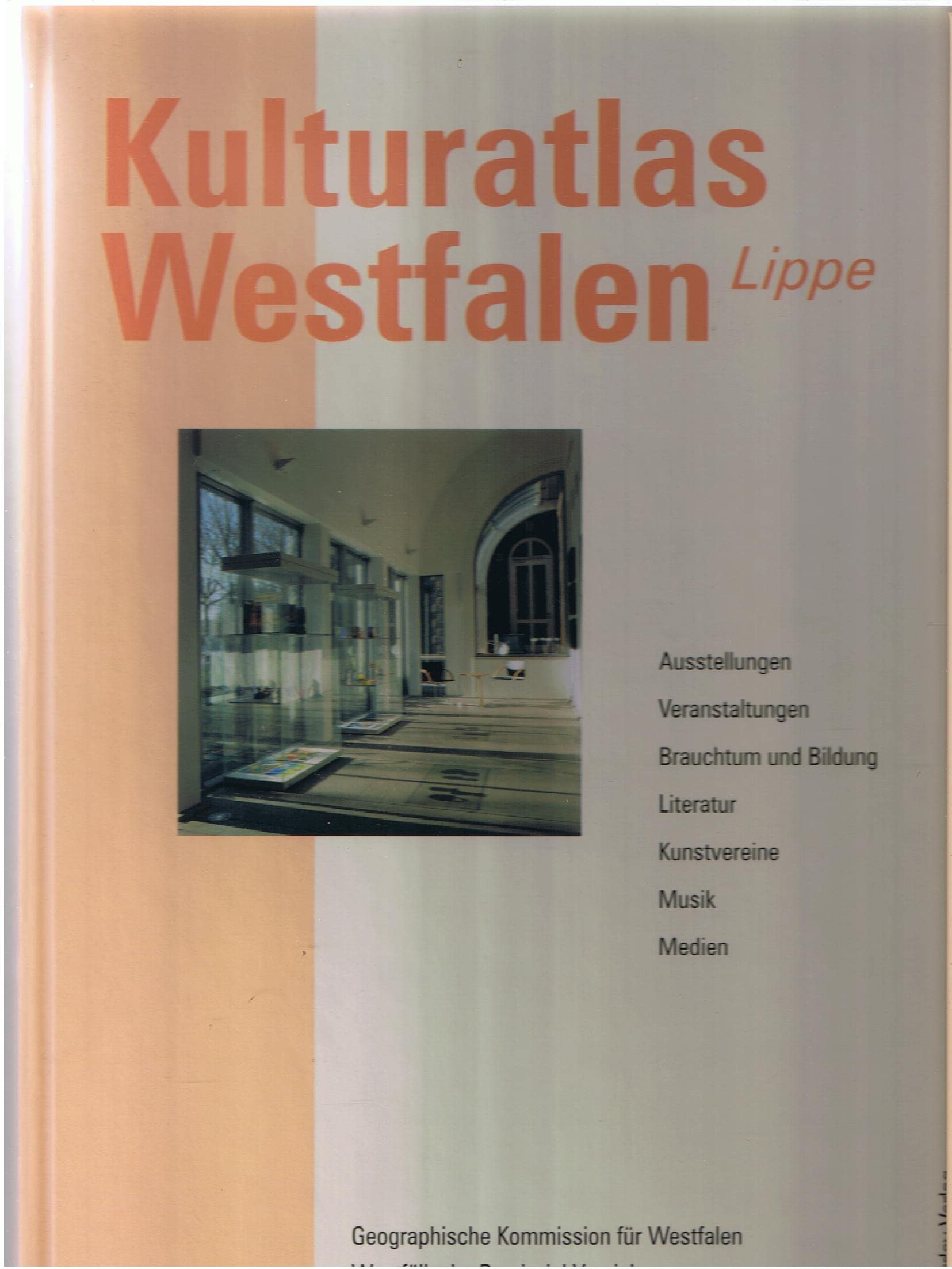 Kulturatlas Westfalen: Die erste Übersicht über das kulturelle Angebot aller 231 Städte und Gemeinden in Westfalen-Lippe. Ausstellungen, ... Kommission f. Westfalen u. Provinzial General education