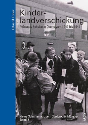 Kinderlandverschickung. Münsters Schulen in Oberbayern 1943--1945 German history