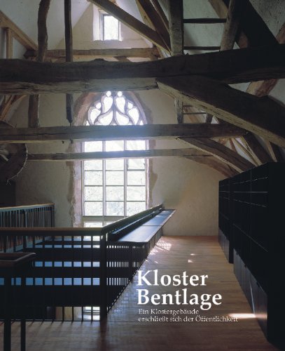 Kloster Bentlage: Ein Klostergebäude erschliesst sich der Öffentlichkeit: Ein Klostergebäude erschließt sich der Öffentlichkeit. Hrsg. v. d. Stadt ... m. d. Landschaftsverb. Westfalen-Lippe Architecture