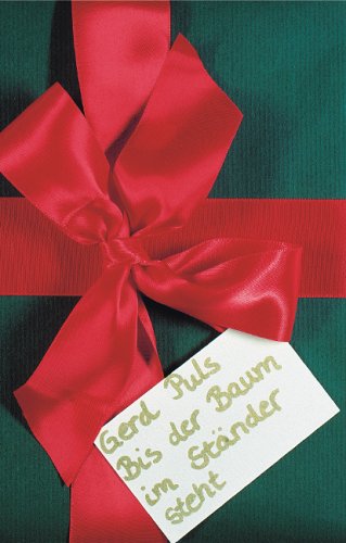 Bis der Baum im Ständer steht: Ein etwas anderes Weihnachtsbuch mit Erzählungen aus den Wochen des Wartens, der Vorfreude, Vorbereitung, großer und kleiner Wünsche, Wunder und Katastrophen Fiction