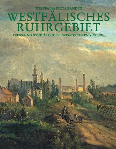Westfälisches Ruhrgebiet: Erfassung westfälischer Ortsansichten vor 1900 - Städte Bochum, Bottrop, Dortmund, Gelsenkirchen, Herne, Kreis Recklinghausen (Westfalia Picta) Natural Sciences