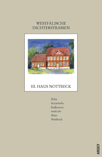 Westfälische Dichterstrassen / Westfälische Dichterstraßen III: Zehn literarische Radtouren rund um Haus Nottbeck Classics