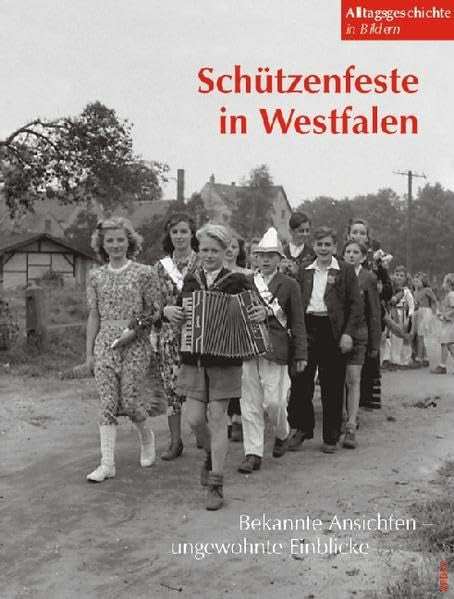 Schützenfeste in Westfalen: Bekannte Ansichten -- ungewohnte Einblicke (Alltagsgeschichte in Bildern) Law