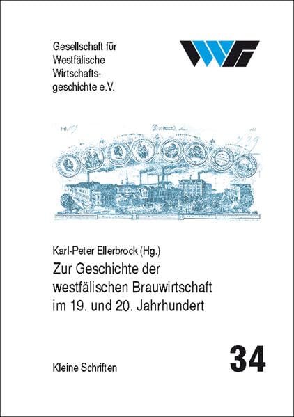 Zur Geschichte der westfälischen Brauwirtschaft im 19. und 20. Jahrhundert (Kleine Schriften der Gesellschaft für Westfälische Wirtschaftsgeschichte) Business, Finance & Career