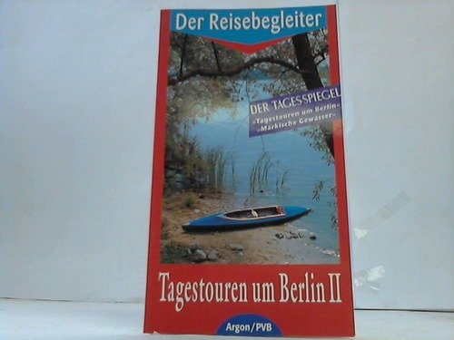 Tagestouren um Berlin II: Der Reisebegleiter Travel