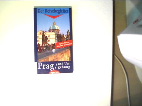 Prag und Umgebung: Der Reisebegleiter Travel