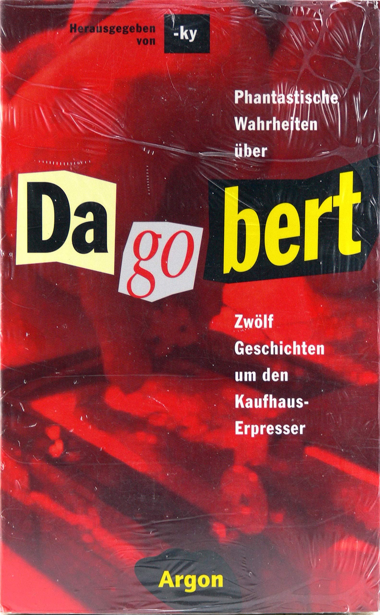 Die Wahrheit über den wirklichen Dagobert: Zwölf Geschichten um den Kaufhauserpresser Books
