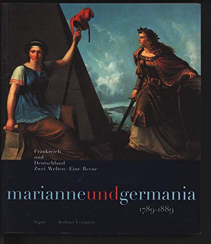 Marianne und Germania 1789 - 1889. Frankreich und Deutschland - Zwei Welten - Eine Revue - Wegweiser durch die Ausstellung im Martin-Gropius-Bau, 15. September 1996 bis 5. Januar 1997 Books