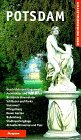 Potsdam: Geschichte und Gegenwart, Architektur und Denkmäler, berühmte Baumeister, Schlösser und Parks, Sanssouci, Pfingstberg, Neuer Garten, ... Hinweise und Tips (Der Reisebegleiter) Travel Books