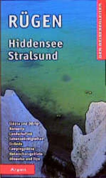 Rügen - Hiddensee - Stralsund: Städte und Dörfer, Badeorte, Landschaften, Sehenswürdigkeiten, Strände, Campingplätze, Naturschutzgebiete, Hinweise und Tips (Der Reisebegleiter) Travel
