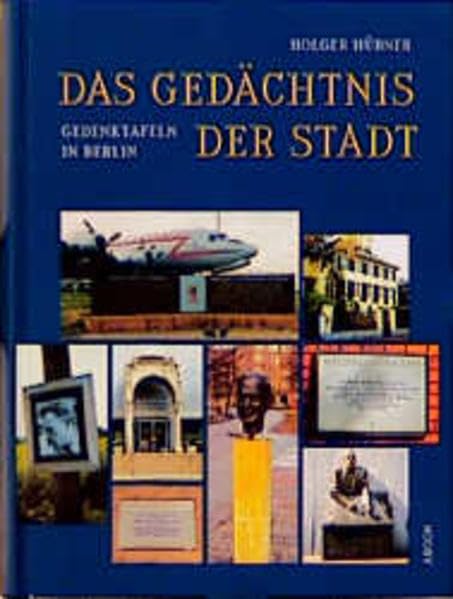 Das Gedächtnis der Stadt. Gedenktafeln in Berlin Politics & History
