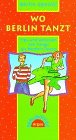 Wo Berlin tanzt: Tips und Adressen von Tango bis Modern Dance (Berlinothek) Leisure & Fun