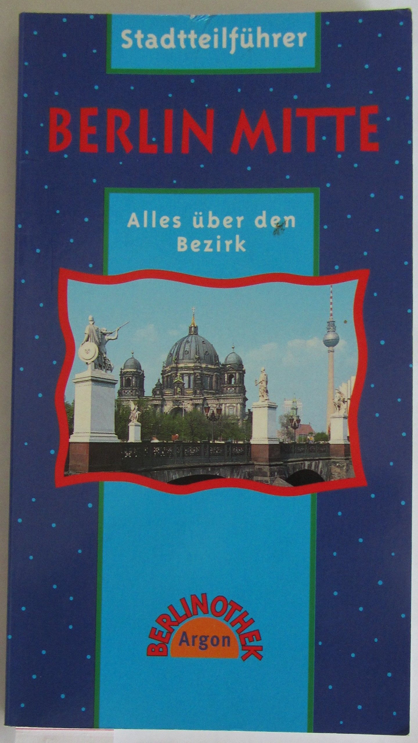 Berlin-Mitte: Alles über den Bezirk (Berlinothek) Travel