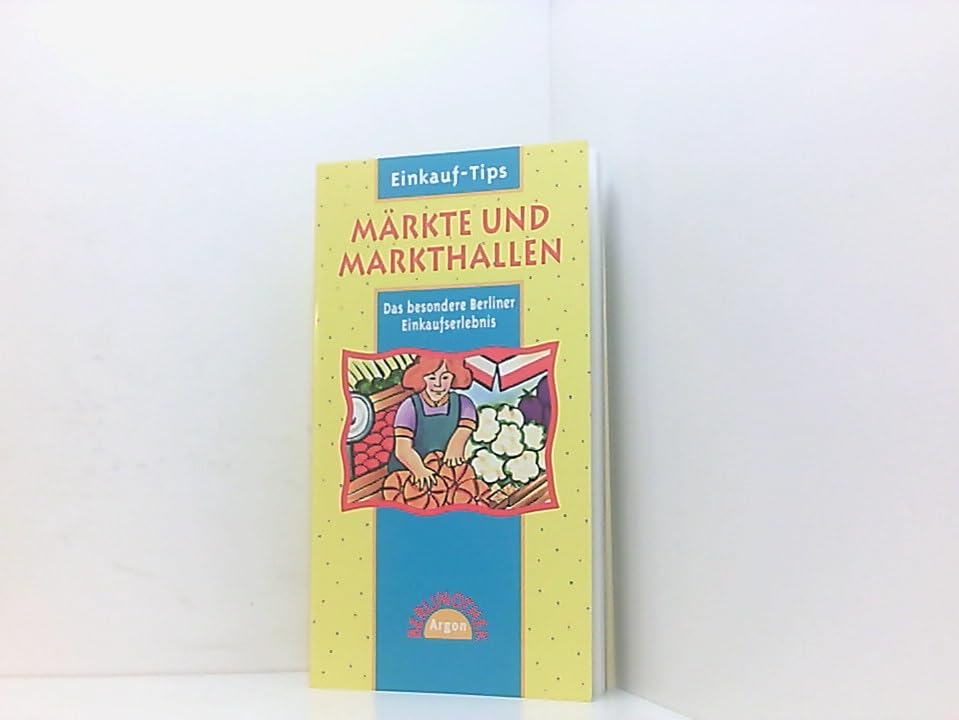 Märkte und Markthallen: Das besondere Einkaufserlebnis in Berlin (Berlinothek) Business & Technology
