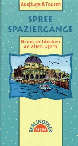 Spree-Spaziergänge: Neues entdecken an alten Ufern (Berlinothek) Travel