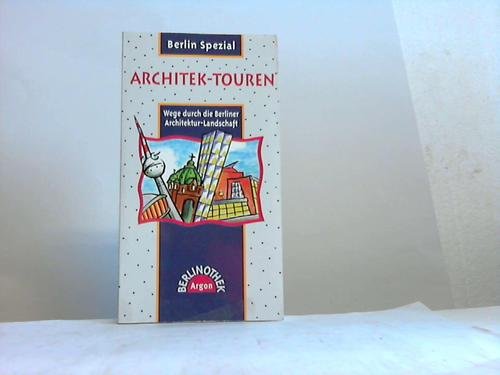 ArchitekTouren: Wege durch die Berliner Architekturlandschaft (Berlinothek) Architecture