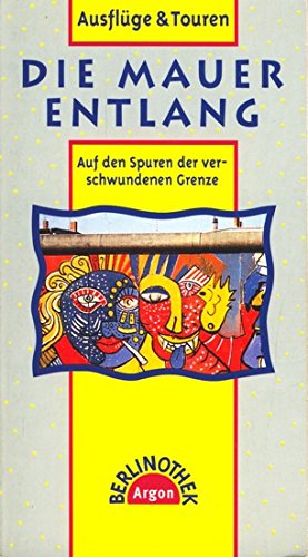 Die Mauer entlang. Auf den Spuren der verschwundenen Grenze (Berlinothek) Leisure, Home & Garden