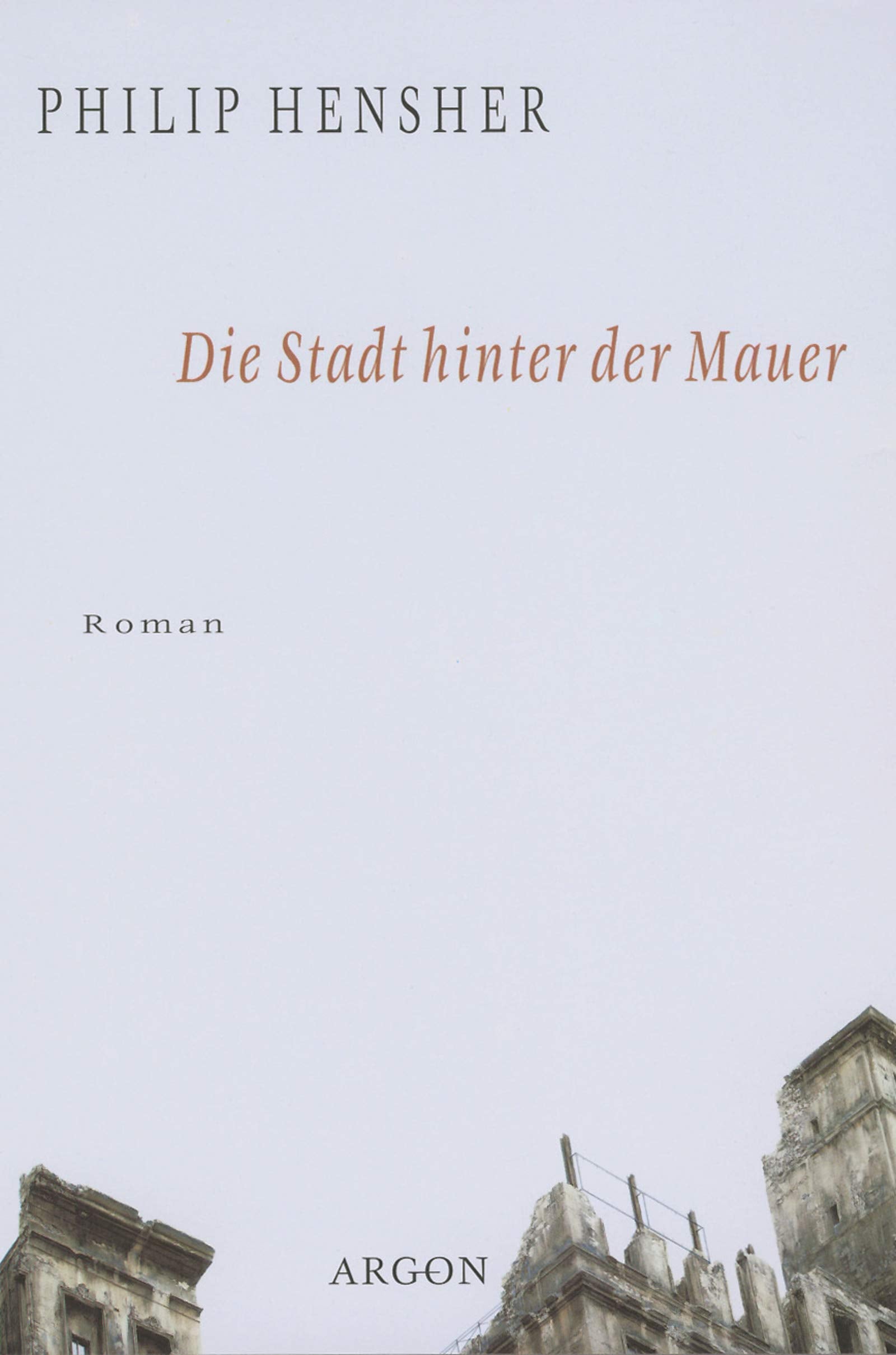 Die Stadt hinter der Mauer: Roman Contemporary literature