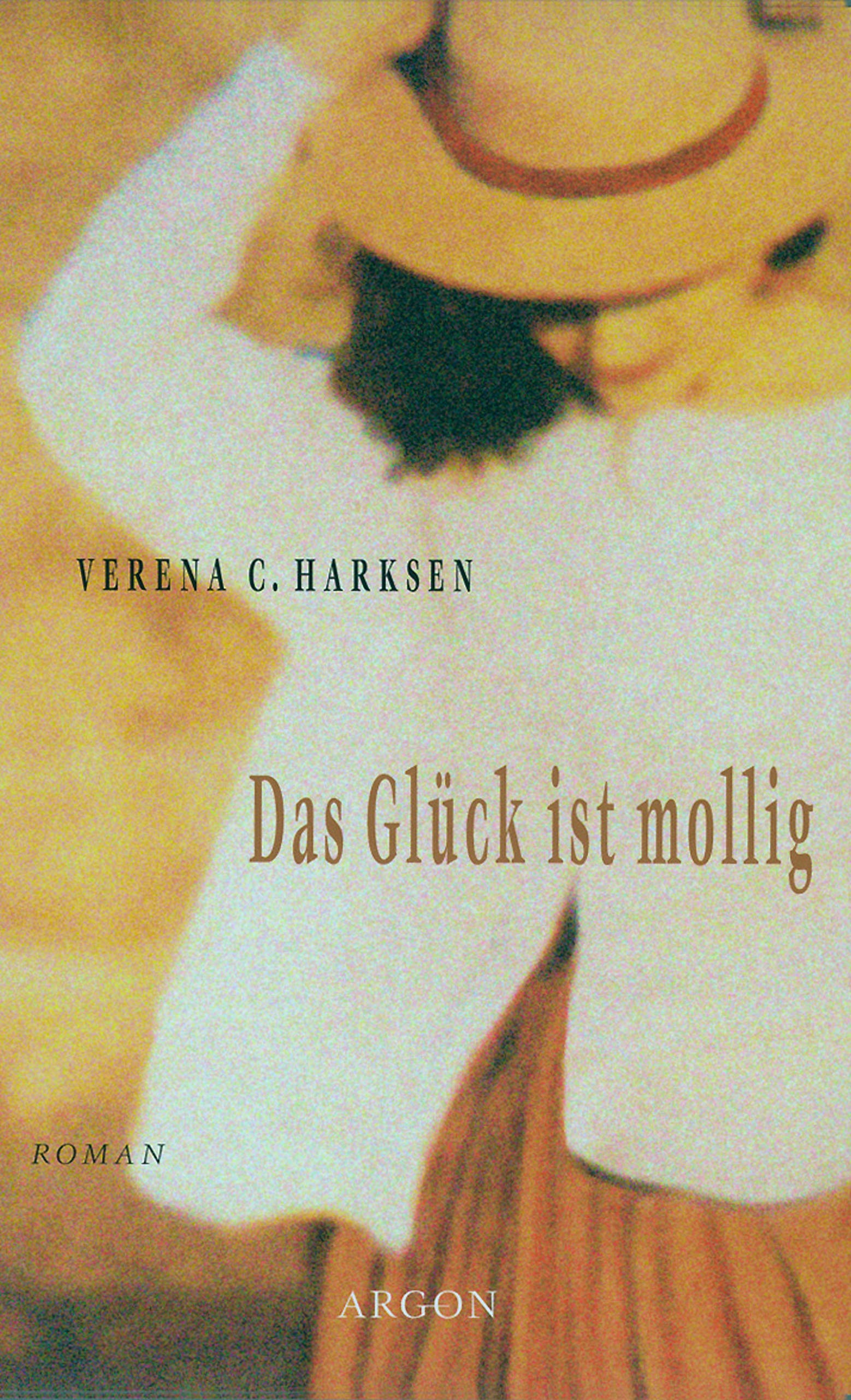 Das Glück ist mollig: Roman Contemporary literature