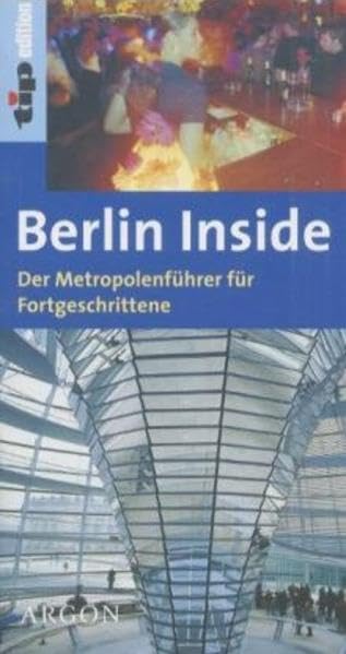 Berlin Inside: Der Metropolenführer für Fortgeschrittene (Tip Edition) Travel