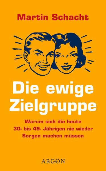Die ewige Zielgruppe: Warum sich die heute 30- bis 49-Jährigen nie wieder Sorgen machen müss en Politics & History