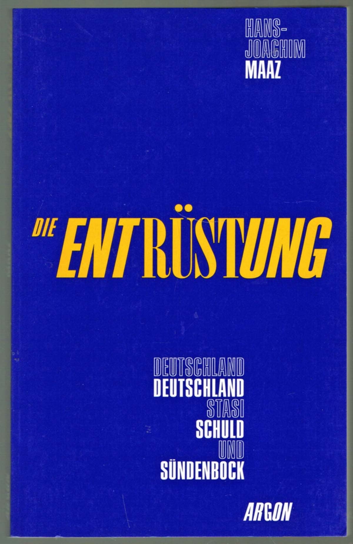Die Entrüstung: Deutschland Deutschland, Stasi, Schuld und Sündenbock German history