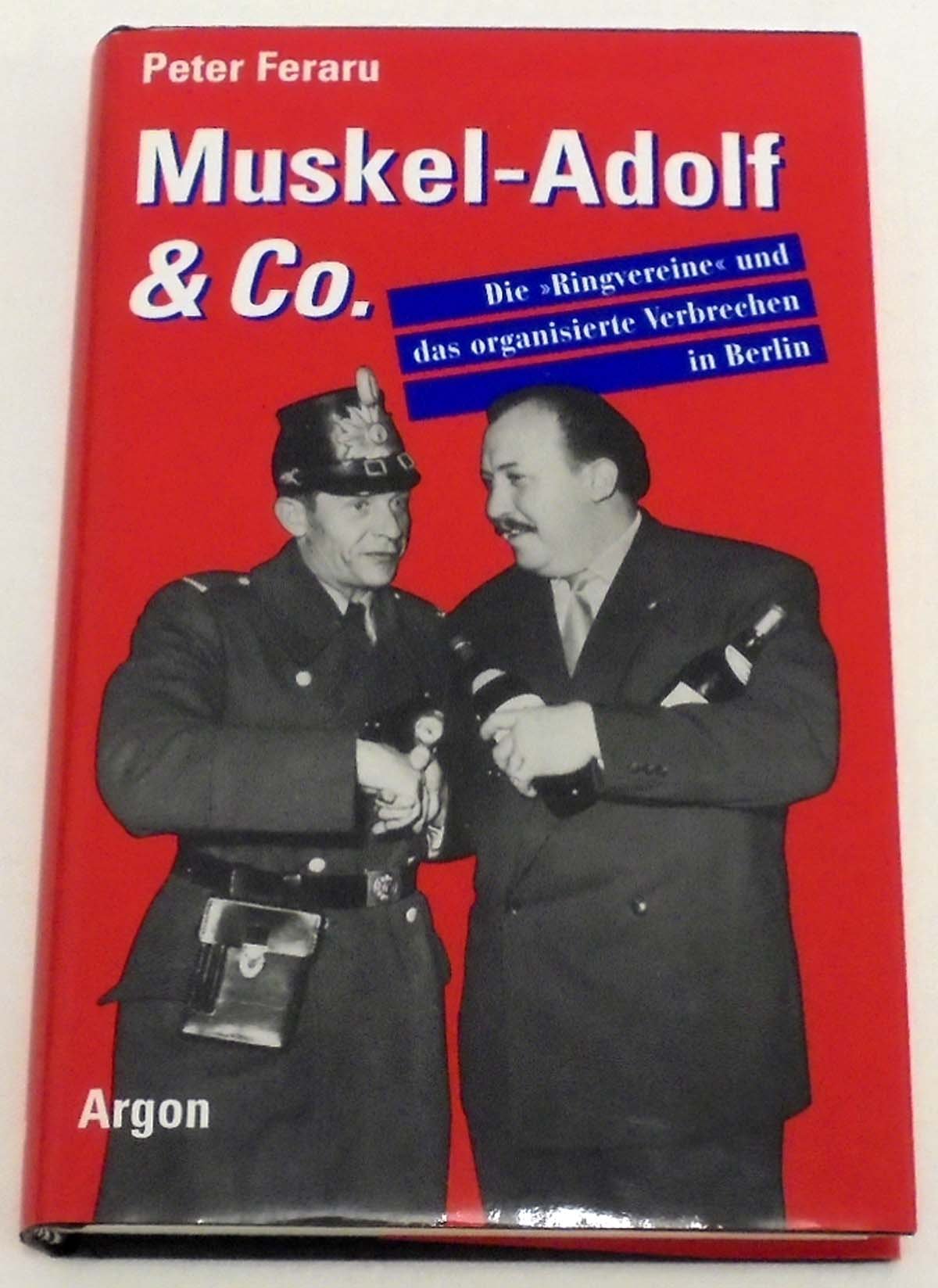 Muskel-Adolf & Co: Die Ringvereine und das organisierte Verbrechen Books