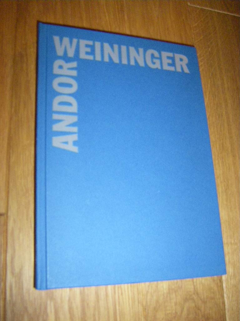 Andor Weininger: Weimar Dessau Berlin Amsterdam Toronto New York Books