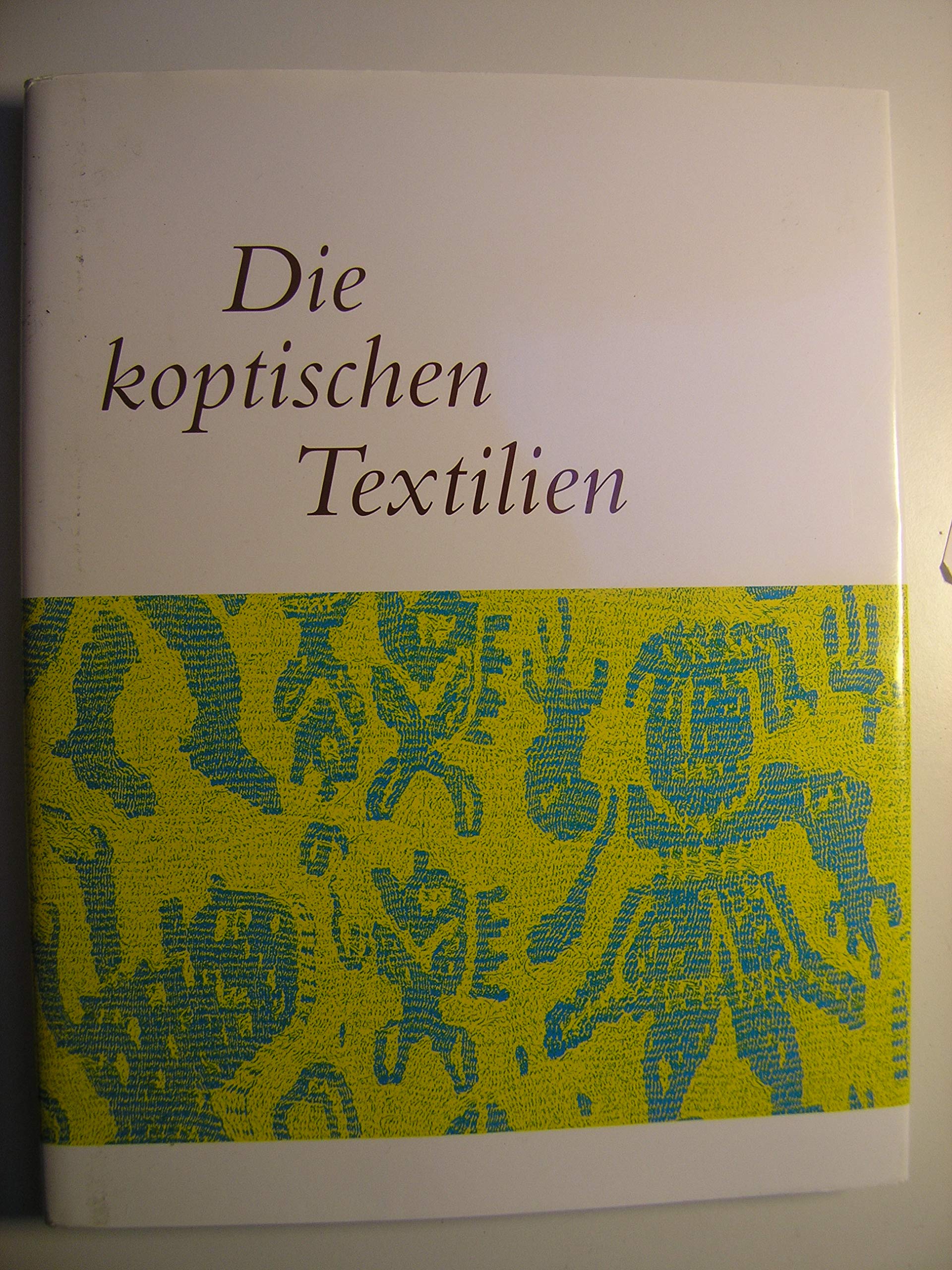 Die Koptischen Textilien: Gewebe und Gewänder des ersten Jahrtausends aus Ägypten Books