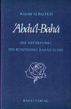 'Abdu'l-Bahá. Der Mittelpunkt des Bündnisses Bahá 'u'lláhs Books
