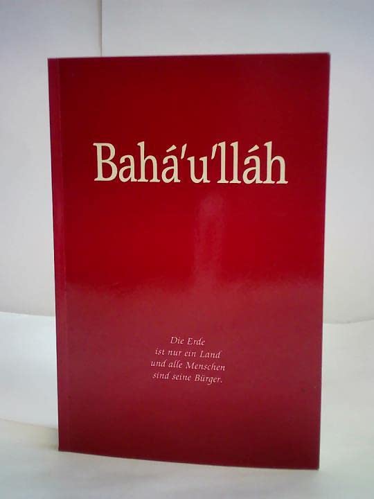 Bahá´u´lláh Eine Einführung in Leben und Werk des Stifters der Bahá ´u´lláh - Religion Memories