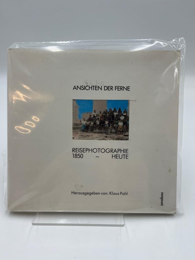 Ansichten der Ferne. Reisefotografie 1850 bis heute Travel