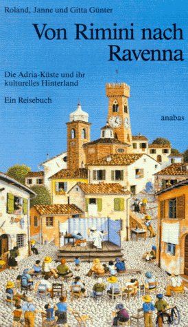 Von Rimini nach Ravenna: Die Adria-Küste und ihr kulturelles Hinterland. Ein Reisebuch Travel