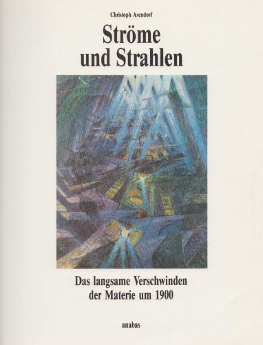 Ströme und Strahlen. Das langsame Verschwinden der Materie um 1900 Philosophy