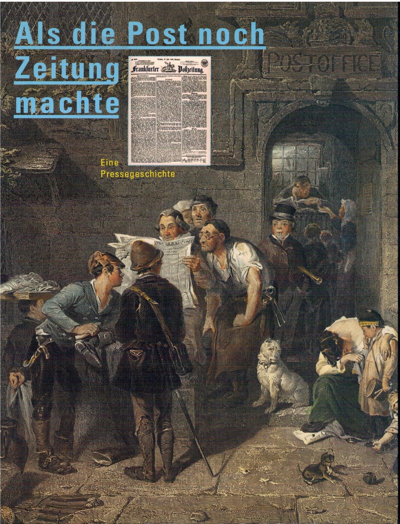 Als die Post noch Zeitung machte: Eine Pressegeschichte Media & Communication