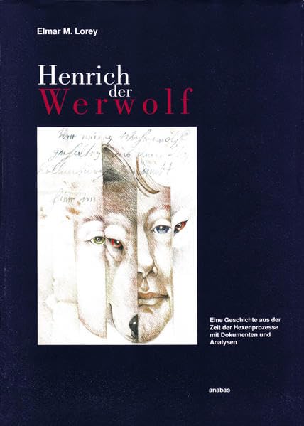 Henrich der Werwolf: Eine Geschichte aus der Zeit der Hexenprozesse mit Dokumenten und Analysen Politics & History