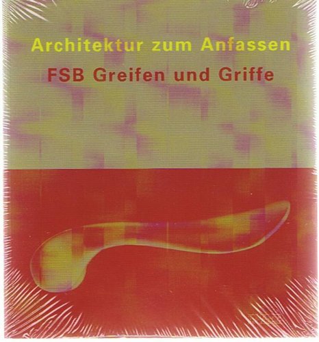 Architektur zum Anfassen: FSB Greifen und Griffe Architecture