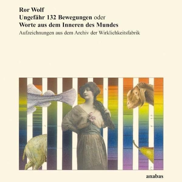 Ungefähr 132 Bewegungen oder Worte aus dem Inneren des Mundes: Aufzeichnungen aus dem Archiv der Wirklichkeitsfabrik Contemporary literature