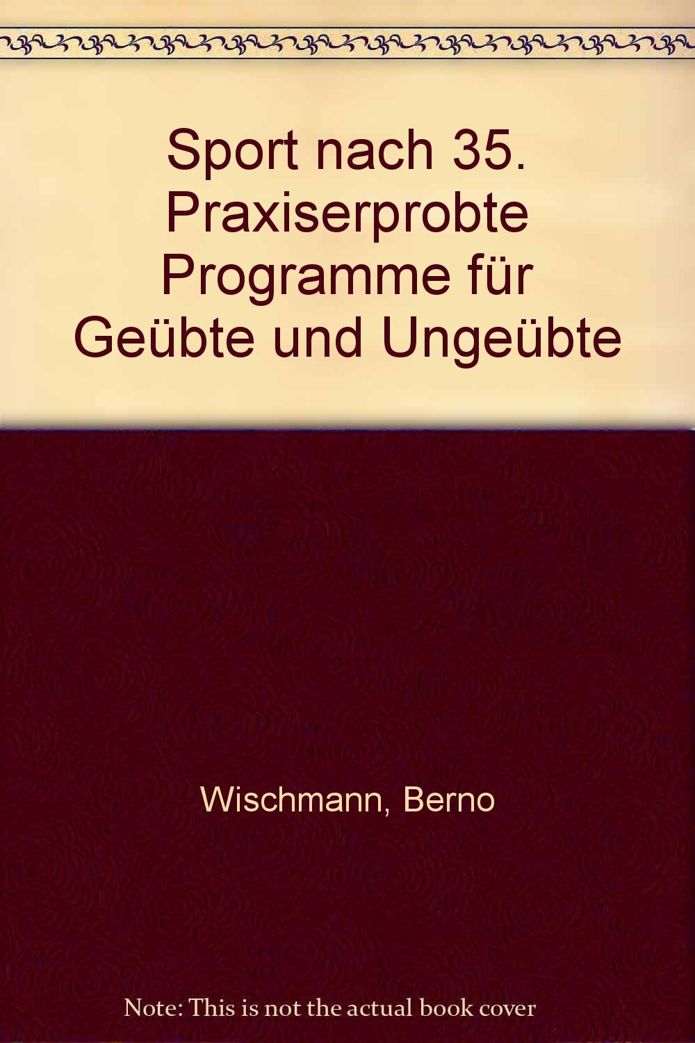 Sport nach 35. Praxiserprobte Programme für Geübte und Ungeübte Leisure & Fun