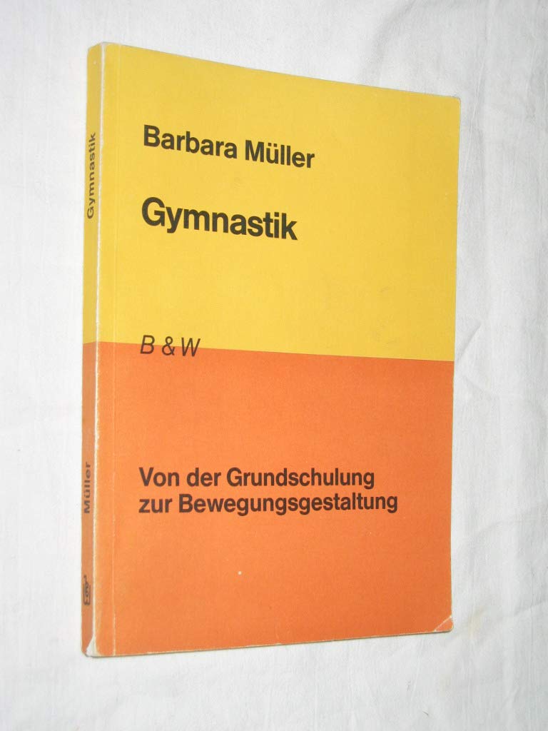 Gymnastik. Von der Grundschulung zur Bewegungsgestaltung Leisure & Fun