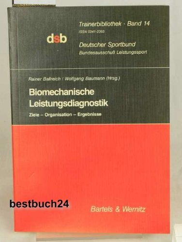 Biomechanische Leistungsdiagnostik: Ziele, Organisation, Ergebnisse (Trainerbibliothek) (German Edition) book