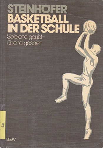 Basketball in der Schule. Spielend geübt - übend gespielt Leisure & Fun