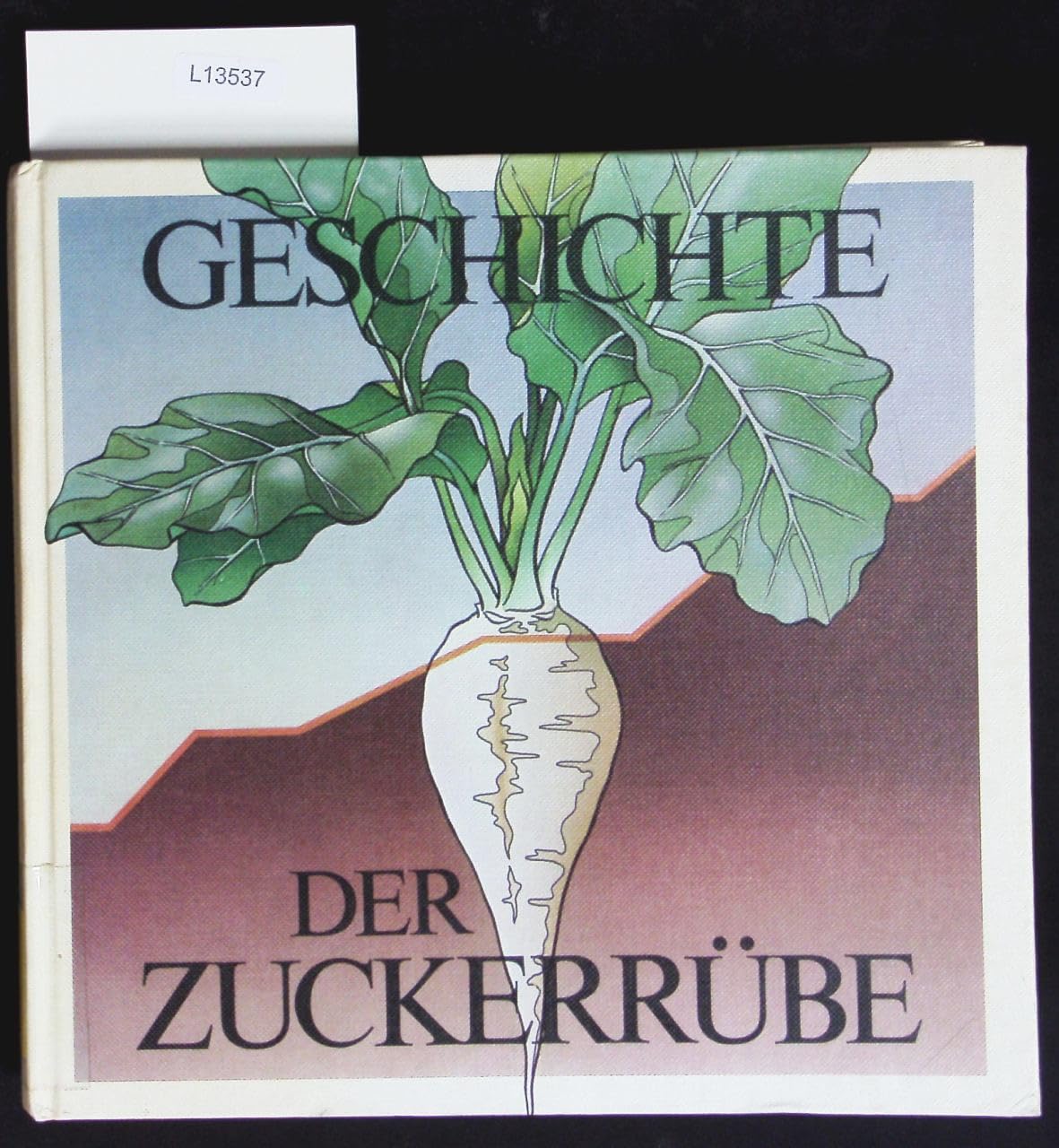 Geschichte der Zuckerrübe : 200 Jahre Anbau und Züchtung. Books